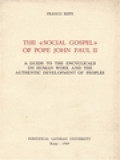 The «Social Gospel» Of Pope John Paul II: A Guide To The Encyclicals On Human Work And The Authentic Development Of Peoples