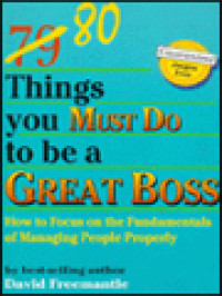 80 Things You Must Do To Be A Great Boss: How To Focus On The Fundamentals Of Managing People Properly