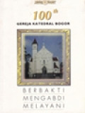 100 Tahun Gereja Katedral Bogor: Berbakti, Mengabdi, Melayani