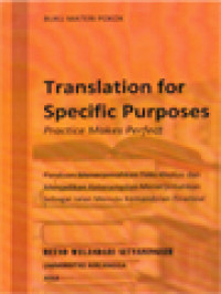 Translation For Specific Purposes: Practice Makes Perfect (Panduan Menerjemahkan Teks Khusus Dan Menjadikan Keterampilan Menerjemahkan Sebagai Jalan Menuju Kemandirian Finansial)