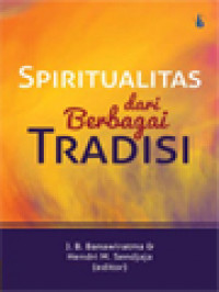 Image of Spiritualitas Dari Berbagai Tradisi / J. B. Banawiratma, Hendri M. Sendjaja (Editor)