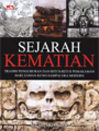 Image of Sejarah Kematian: Tradisi Penguburan Dan Ritus-Ritus Pemakaman Dari Zaman Kuno Sampai Era Modern
