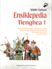 Image of 5000 Tahun Ensiklopedia Tionghoa I: Festival Tradisional, Sejarah, Kebijaksanaan Klasik, Penemuan Dan Segalanya Tentang Asal Usul, Kebudayaan Dan Jati Diri Orang Tionghoa
