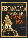 Kertanegara & Misteri Candi Jawi: Berdasarkan Nagarakertagama, Sutasoma, Pararaton, Dan Naskah Jawa Kuna Lainnya