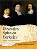 Descartes, Spinoza & Berkeley: Menguak Tabir Pemikiran Filsafat Rasionalisme Dan Empirisme