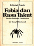 Fobia Dan Rasa Takut: Apa Dan Bagaimana Mengatasinya