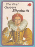 The First Queen Elizabeth