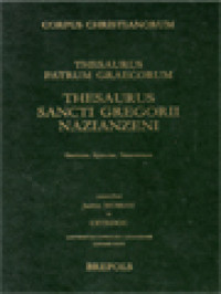 Corpus Christianorum: Thesaurus Patrum Graecorum, Thesaurus Sancti Gregorii Nazianzeni (Enumeratio Lemmatum Orationes, Epistulae, Testamentum)