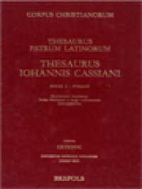 Corpus Christianorum: Thesaurus Patrum Latinorum, Thesaurus Iohannis Cassiani (Series A - Formae: Enumeratio Formarum, Index Formarum A Tergo Ordinatarum, Index Formarum Secundum Orthographie Normam Collatarum, Tabula Frequentiarum, Concordantia Formarum)