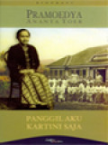 Panggil Aku Kartini Saja: Jepara, 25 Mei 1899 - Sebuah Pengantar Pada Kartini (Bagian I & II)