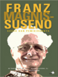 Franz Magnis-Suseno: Sosok Dan Pemikirannya (80 Tahun Prof. Dr. Franz Magnis-Suseno, SJ) / F. Budi Hardiman (Editor)