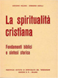 La Spiritualità Cristiana: Fondamenti Biblici E Sintesi Storica