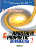 Apostolic & Prophetic Reformation 1: Pemulihan Fungsi Rasul Dan Nabi Dalam Gereja Masa Kini