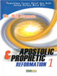 Image of Apostolic & Prophetic Reformation 1: Pemulihan Fungsi Rasul Dan Nabi Dalam Gereja Masa Kini