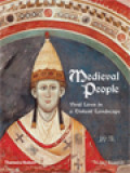 Medieval People: Vivid Lives In A Distant Landscape - From Charlemagne To Piero Della Francesca