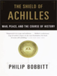 Image of The Shield Of Achilles: War, Peace, And The Course Of History