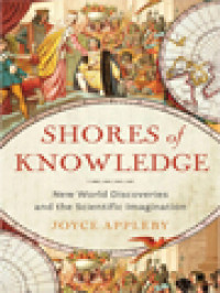 Shores Of Knowledge: New World Discoveries And The Scientific Imagination