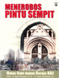 Image of Menerobos Pintu Sempit Nafas Ilahi Dalam Gereja KAJ / B. Agus Rukiyanto, T. A. Deshi Ramadhani (Editor)