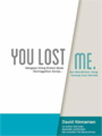 Image of You Lost Me (Mengapa Orang Kristen Muda Meninggalkan Gereja...Dan Memikirkan Ulang Tentang Iman Mereka)