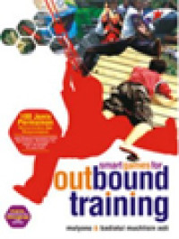 Smart Games For Outbound Training: 100 Jenis Permainan Mencerdaskan Menyenangkan