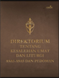 Image of Direktorium Tentang Kesalehan Umat Dan Liturgi Asas-Asas Dan Pedoman: Kongregasi Ibadat Dan Tata Tertib Sakramen - Vatikan, 17 Desember 2001