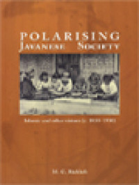 Polarising Javanese Society: Islamic And Other Visions (c.1839-1930)