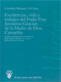 Image of Excelencias, Vida Y Trabajos Del Padre Fray Jerónimo Gracián De La Madre De Dios, Carmelita: Sacada De Lo Que Escribió De él Santa Teresa De Jesús Y Otras Personas