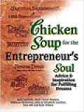 Chicken Soup For The Entrepreneur's Soul: Advice And Inspiration For Fulfilling Dreams