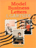 Model Business Letters: A Classified Selection Of Modern Business Letters For Use In Schools And In Business