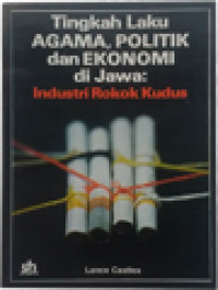 Tingkah Laku Agama, Politik, Dan Ekonomi Di Jawa: Industri Rokok Kudus