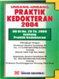 Undang-Undang Praktik Kedokteran 2004: UU RI No. 29 Th. 2004 Tentang Praktik Kedokteran