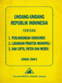 Undang-Undang Republik Indonesia Tentang Perlindungan Konsumen, Larangan Praktek Monopoli, Hak Cipta, Paten Dan Merek