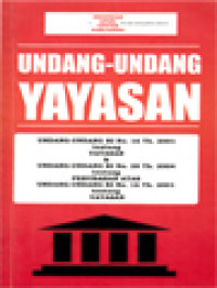 Image of Undang-Undang Yayasan: Undang-Undang RI No. 16 Th. 2001 tentang Yayasan & Undan-Undang RI No. 28 Th. 2004 Tentang Perubahan Atas Undang-Undang RI No. 16 Th. 2001 Tentang Yayasan