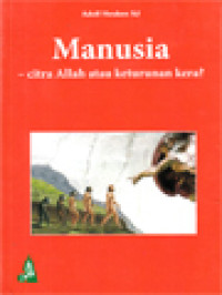 Manusia - Citra Allah Atau Keturunan Kera?