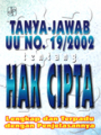 Tanya - Jawab UU No. 19/2002 Tentang Hak Cipta: Lengkap Dan Terpadu Dengan Penjelasannya