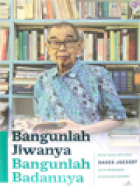 Bangunlah Jiwanya, Bangunlah Badannya: Buah-Buah Refleksi Daoed Joesoef Untuk Membumikan Pembangunan Nasional