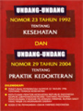 Undang-Undang Nomor 23 Tahun 1992 Tentang Kesehatan Dan Undang-Undang Nomor 29 Tahun 2004 Tentang Praktik Kedokteran