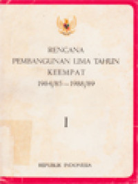 Image of Rencana Pembangunan Lima Tahun Keempat 1984/85-1988/89 - I