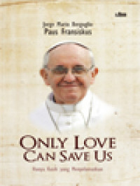 Only Love Can Save Us (Hanya Kasih Yang Menyelamatkan)