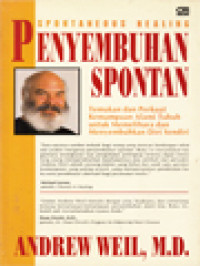Image of Penyembuhan Spontan: Temukan Dan Perkuat Kemampuan Alami Tubuh Untuk Memelihara Dan Menyembuhkan Diri Sendiri