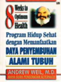 Image of 8 Weeks To Optimum Health: Program Hidup Sehat Dengan Memanfaatkan Daya Penyembuhan Alami Tubuh