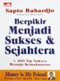 Berpikir Menjadi Sukses & Sejahtera: + 100 Tip Sukses Menuju Kemakmuran