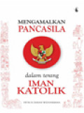 Mengamalkan Pancasila Dalam Terang Iman Katolik