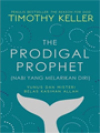 The Prodigal Prophet (Nabi Yang Melarikan Diri): Yunus Dan Misteri Belas Kasihan Allah