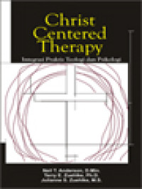 Christ Centered Therapy - Integrasi Praktis Teologi Dan Psikologi