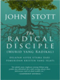 The Radical Disciple (Murid Yang Radikal): Delapan Aspek Utama Dari Pemuridan Kristen Yang Sejati