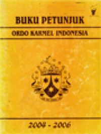 Buku Petunjuk Ordo Karmel Provinsi Indonesia 2004 - 2006