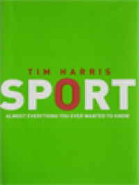 Sport: Almost Everything You Ever Wanted To Know