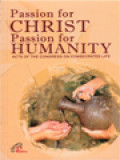 Passion For Christ Passion For Humanity: Act Of The Congress On Consecrated Life