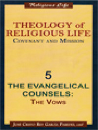 Theology Of Religious Life Covenant And Mission V: The Evangelical Counsels - The Vows